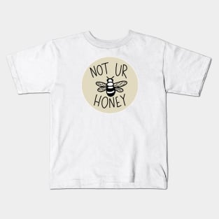 Not Ur Honey Kids T-Shirt